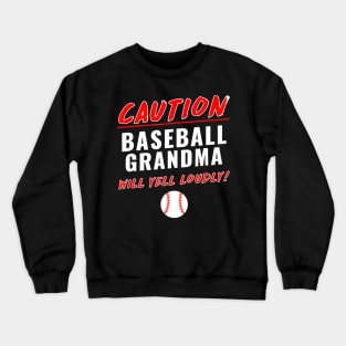 Baseball Grandma Caution Will Yell Loudly Crewneck Sweatshirt